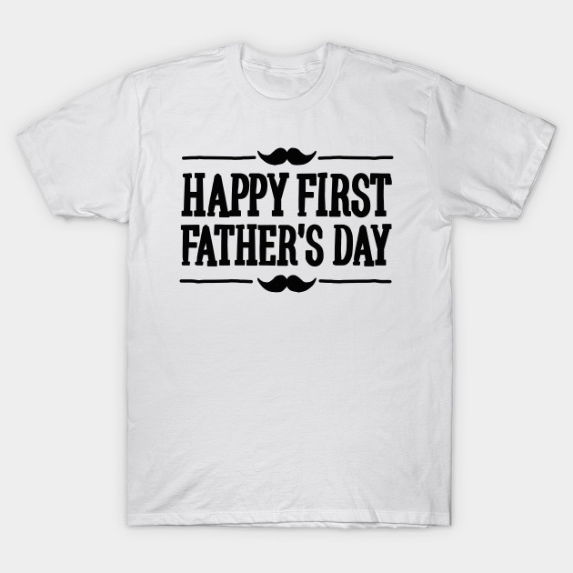 Happy 1st ( first ) father's day T-Shirt-TOZ